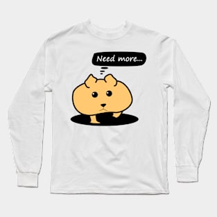 Hamster needs more food Long Sleeve T-Shirt